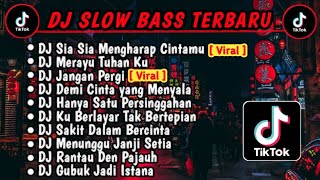 DJ SLOW BASS TERBARU 2023  DJ VIRAL TIKTOK FULL BASS 🎵 DJ SIA SIA MENGHARAP CINTAMU  FULL ALBUM [upl. by Annaeel]