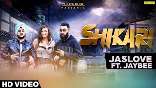 Shikari  Jaslove Feat Jaybee  Full Video Song  Punjabi Song [upl. by Haimrej]