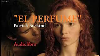 EL PERFUME Audiolibro completo Patrick Suskind [upl. by Berl]