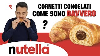 CORNETTI NUTELLA CONGELATI  Come sono davvero [upl. by Dorthy]