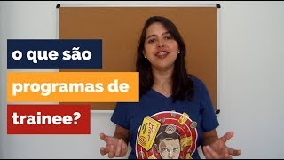 O que são programas de trainee [upl. by Eenyaj]