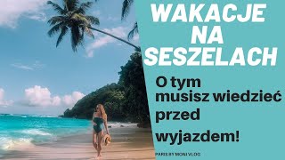 WAKACJE NA SESZELACH  O TYM MUSISZ WIEDZIEĆ PRZED WYJAZDEM [upl. by Eelarak]