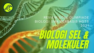 REVIEW SOAL OLIMPIADE BIOLOGI SMA HOTS KOMPETISI SAINS NASIONAL 2021 BIOLOGI SEL amp MOLEKULER [upl. by Enilaf443]