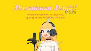 shallm  Massakasa Magic  quotTis Time for quotTorturequot Princessquot Opening Theme  KANROMENG Lyrics [upl. by Annerahs320]