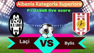 🛑LIVE KF Laçi vs KF Bylis  Albania  Kategoria Superiore  Full Match Live Streaming [upl. by Yrolg]