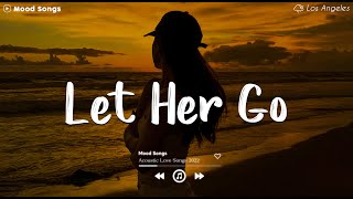 Let Her Go 😥 Sad Songs Playlist 2024 Depressing Songs Playlist 2024 That Will Make You Cry [upl. by Meghann]