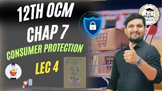 12th OCM  CHAP 7  CONSUMER PROTECTION ACT  LEC 4 [upl. by Eirellam456]