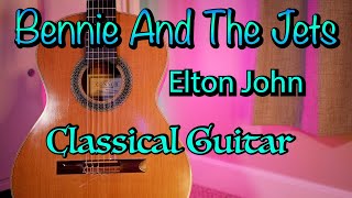 Bennie And The Jets  Elton John  Classical Guitar [upl. by Atiker]