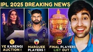 BREAKING  IPL 2025 Mega Auction FINAL PLAYERS LIST ANNOUNCED  DATE AND TIME  MARQUEE PLAYERS LIST [upl. by Ivonne]