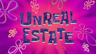 SpongeBob SquarePants  Unreal Estate [upl. by Alton181]