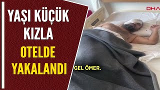 YAŞI KÜÇÜK KIZLA OTELDE YAKALANDI [upl. by Toille884]