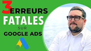 GOOGLE ADS  3 erreurs à ne surtout pas faire   1 bonus [upl. by Chapel788]