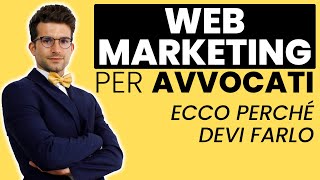 Web Marketing per Avvocati ecco perché devi farlo [upl. by Sayre]