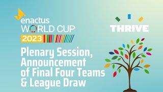 Enactus World Cup 2023 Plenary Session Announcement of Final Four Teams amp League Draw [upl. by Lindie]