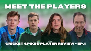 MEET THE PLAYERS  CRICKET SPIKES PLAYER REVIEW EP1 [upl. by Romie493]