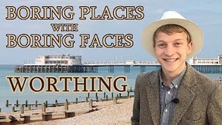 BORING PLACES WITH BORING FACES  Worthing [upl. by Hakim]