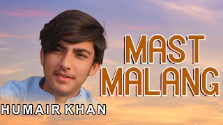 Mast Malang  Humair Khan  Full Song  Mht Official [upl. by Aulea]