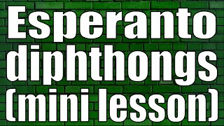 Esperanto Diphthongs mini lesson [upl. by Poore243]