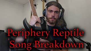 Periphery Reptile Song Breakdown [upl. by Gnoht]