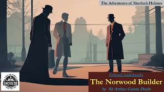 Sherlock Holmes  The Adventure of the Norwood Builder  by Sir Arthur Conan Doyle  Audiobook [upl. by Aicsila444]