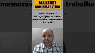 Conheça 7 regras para ser memorável no cargo de Assistente Administrativo shorts  parte 01 [upl. by Hagerman]