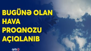 ƏHALİNİN NƏZƏRİNƏ Noyabrın 25nə olan hava proqnozu açıqlanıb [upl. by Yrac]