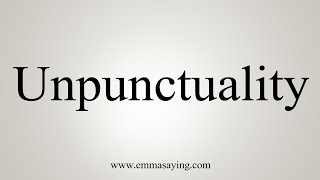 How To Say Unpunctuality [upl. by Eissirc]