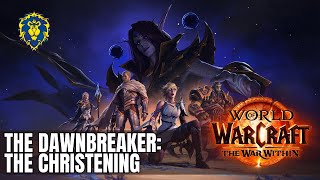 WoW The War Within  Alliance Quests  The Dawnbreaker The Christening [upl. by Eerized]