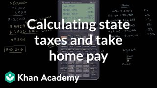 Calculating state taxes and take home pay  Taxes  Finance amp Capital Markets  Khan Academy [upl. by Basilio]