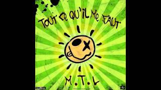 MTL  Tout Ce Quil Me Faut [upl. by Ninazan]