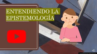 🎓 Entendiendo la Epistemología [upl. by Koziarz851]