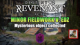 Destiny 2 Revenant Act 1 Minor Fieldwork 5 EDZ Completed Guide amp Mysterious Object Locations [upl. by Deyas293]