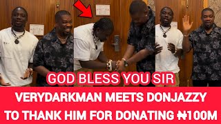 VeryDarkMan Meets Don Jazzy In Lagos To Thank Him For Donating ₦100 Million To His NGO [upl. by Auqinaj]