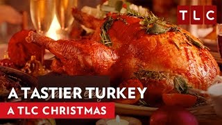 How To Make a Tastier Turkey  A TLC Christmas 2016 [upl. by Donela]