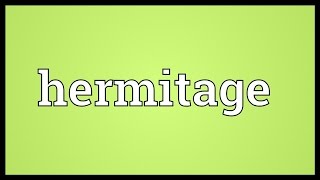 Hermitage Meaning [upl. by Waers365]