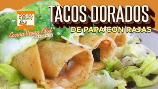 Tacos dorados de papa con rajas  Cocina Vegan Fácil Reeditado [upl. by Elleynad192]