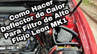 Como hacer un intake deflector de calor Leon mk1 [upl. by Bell]