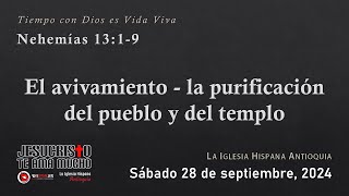 Oracion 92824  Nehemias 1319  El avivamiento  la purificación del pueblo y del templo [upl. by Ras]