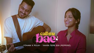 Yohani x RUUH  Yaara Tere Bin Reprise  Call Me Bae [upl. by Omlesna]