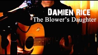 Damien Rice  The Blowers Daughter cover [upl. by Lalise933]