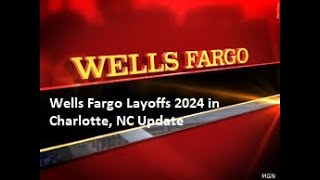 Wells Fargo Layoffs 2024 in Charlotte NC Update [upl. by Jehu317]