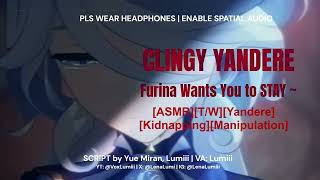 TW ASMRF4AYANDERE Clingy Yandere Furina Wants you to STAY [upl. by Volpe]