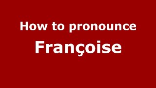 How to Pronounce Françoise  PronounceNamescom [upl. by Shien399]