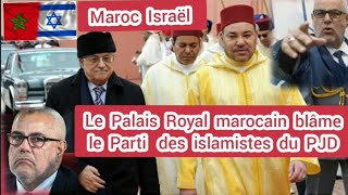 Maroc Israël Palestine Le Palais Royal marocain blâme le Parti des islamistes du PJD [upl. by Aitak947]