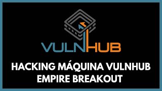 VULNHUB  Resolución de la Máquina EMPIRE BREAKOUT  HACKING ÉTICO CTF [upl. by Zannini]