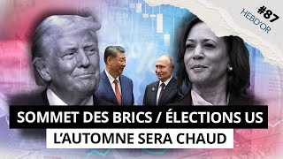 HEBDOR 87  SOMMET DES BRICS 2024 ÉLECTIONS US et COURS DE L’OR RECORD dans l’actu de la semaine [upl. by Ahsikar264]