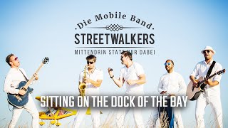 StreetWalkers  die mobile Band Sitting on the dock of the bay [upl. by Beret]