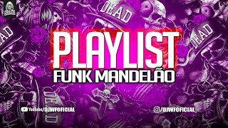 PLAYLIST 10 MINUTINHOS DE FUNK MANDELÃO  SET AS MAIS TOCADAS 2024 funk mandelão viraltiktok [upl. by Sonni]