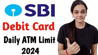 SBI Bank ATM Withdrawal Limit 2024  SBI Debit Card Withdrawal Limit Per Day [upl. by Audwin267]