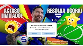 ACESSO LIMITADO EFOOTBALL NÃO ENTRA RESOLVENDO EM MENOS DE 1 MINUTOefootball2025 [upl. by Araz]